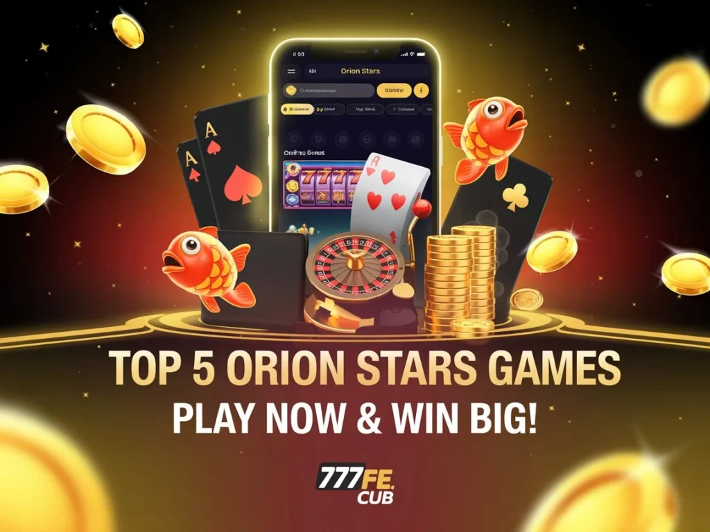 top 5 Orion Stars casino games 
